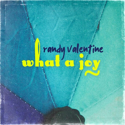 Randy Valentine - What A Joy