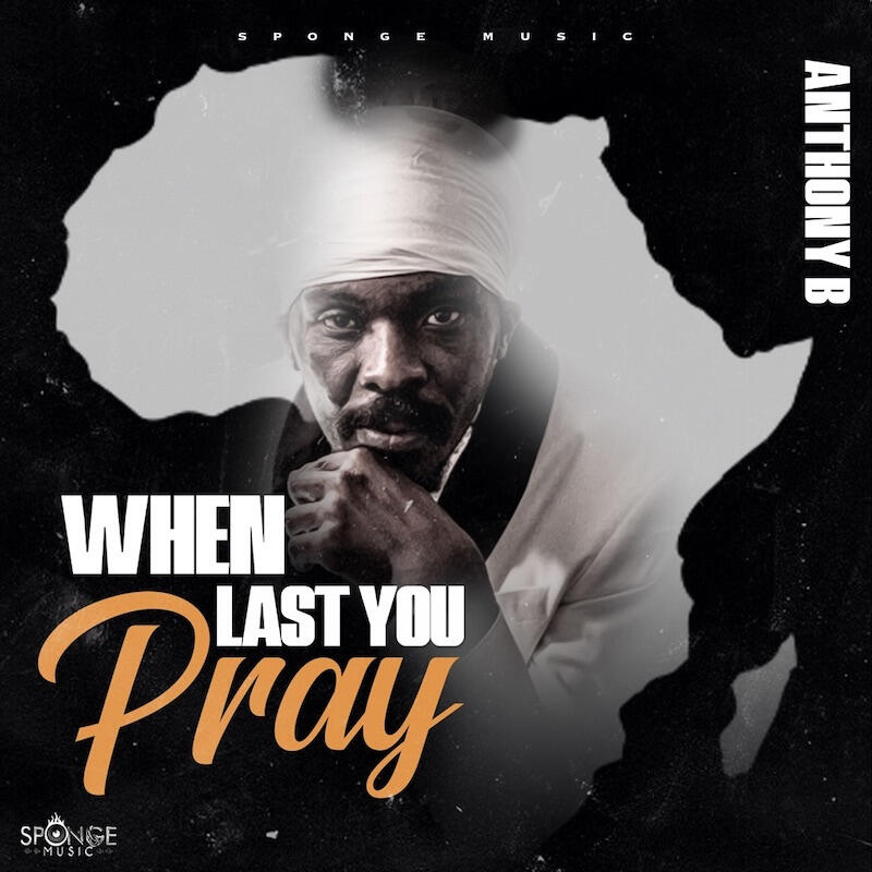 Anthony B - When Last You Pray