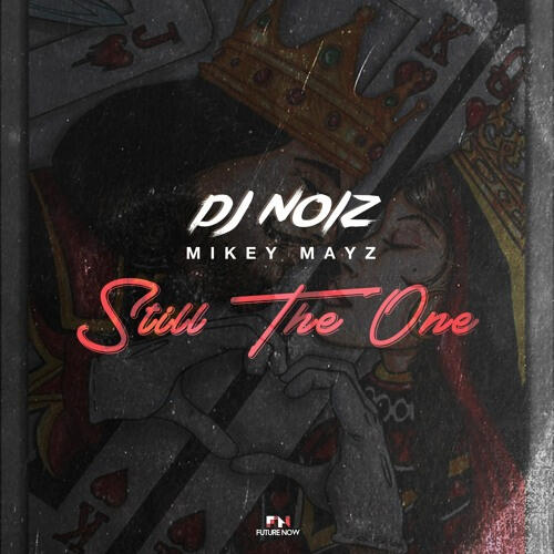 DJ Noiz Ft. Mikey Mayz - Still The One