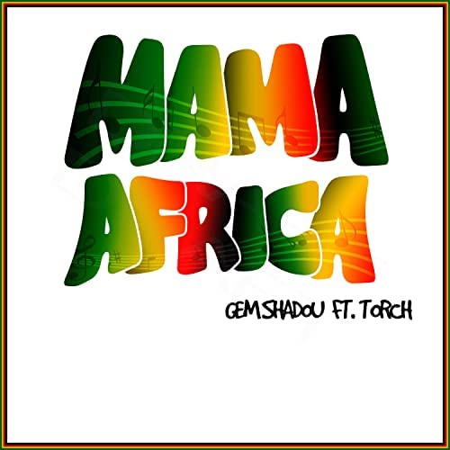 Gem Shadou Ft Torch - Mama Africa