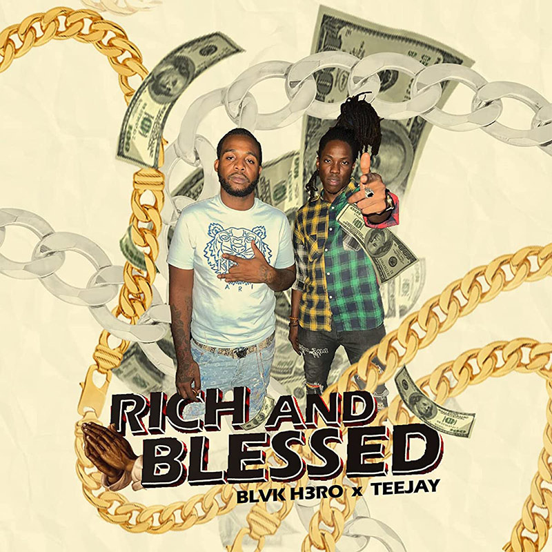 Blvk H3ro & Teejay - Rich & Blessed