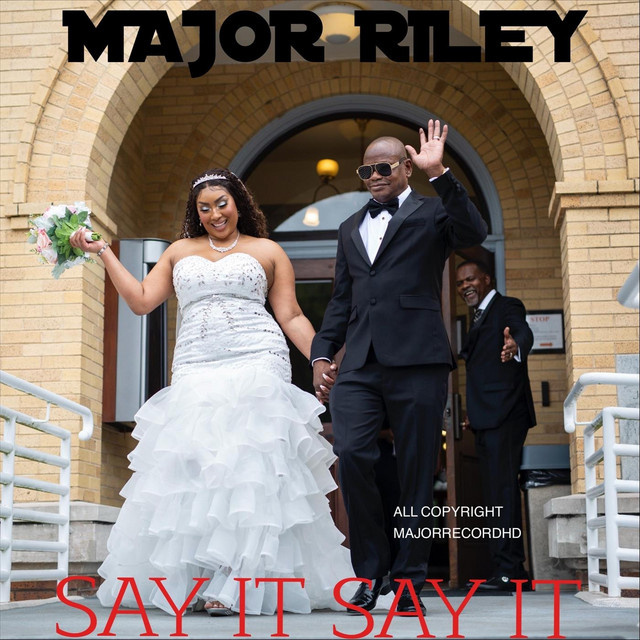 Major Riley - Say It Say It