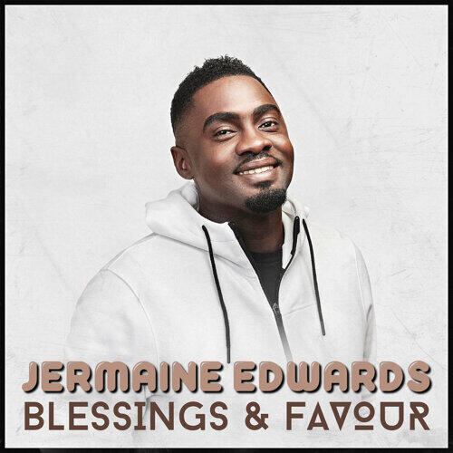 Jermaine Edwards -Blessings & Favour