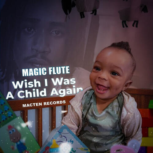 MAGIC FLUTE - WISH O WAS A CHILD AGAIN